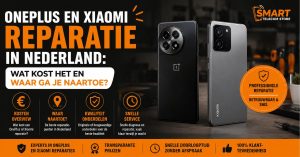 OnePlus en Xiaomi reparatie in Nederland met professionele smartphone service en snelle reparatie
